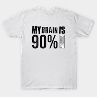 My Brain Is 90% hip hop T-Shirt